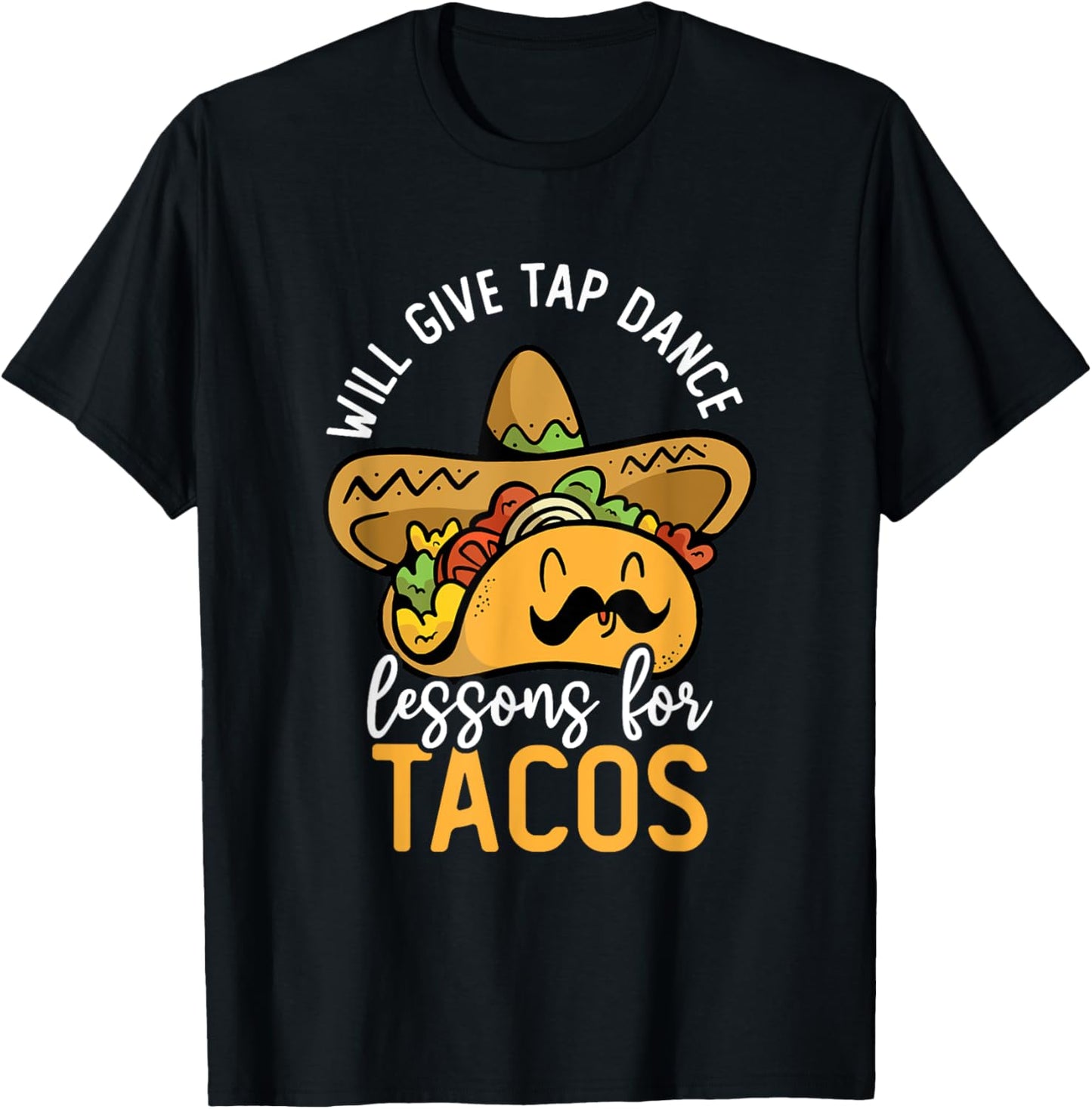 Tap Dancing Taco Lover Taco Bar Tap Dance Teacher Tap Dancer T-Shirt - T-Shirt | Black