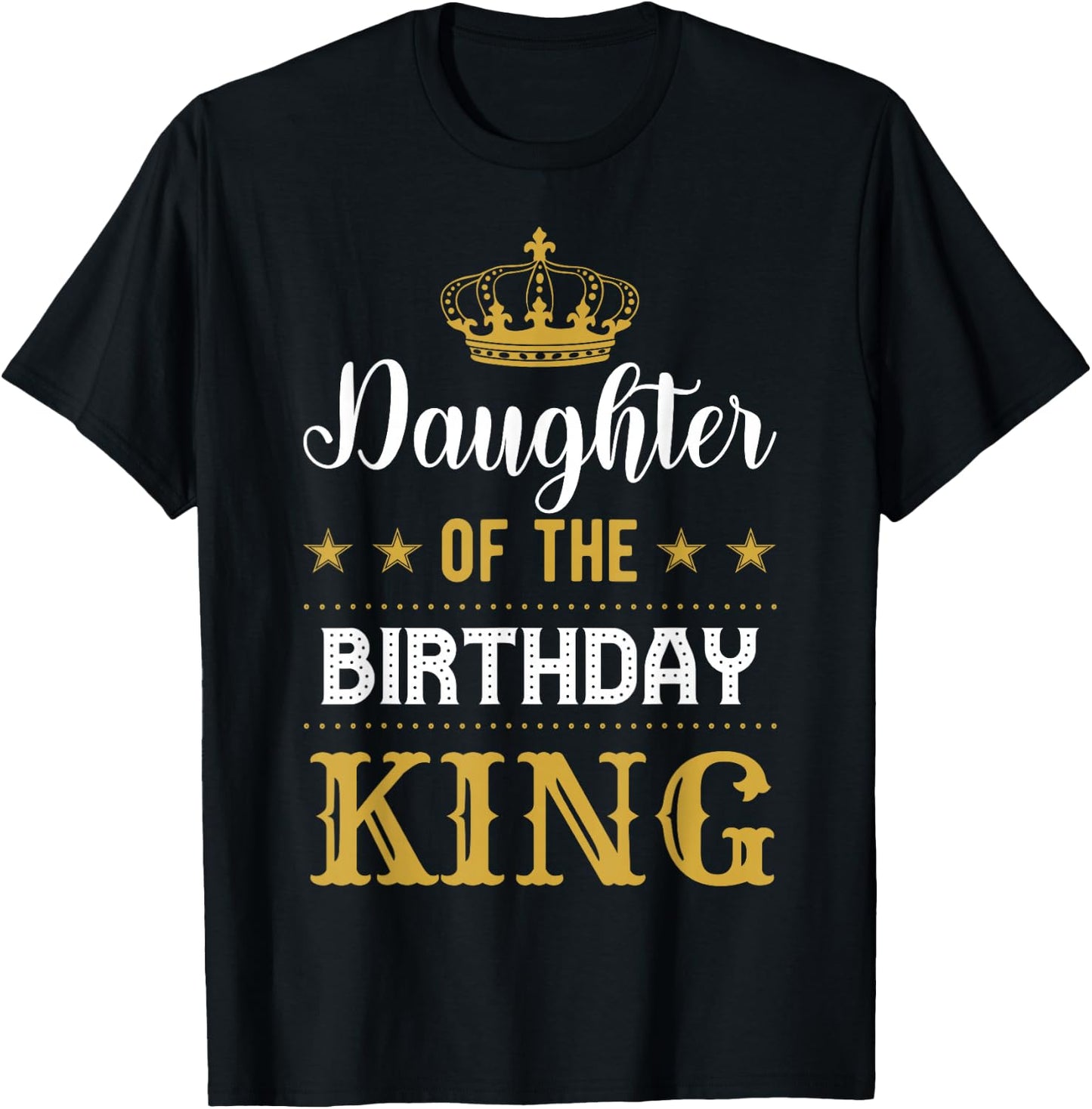 Daughter of the Birthday King Party Family Celebration T-Shirt - T-Shirt | Black