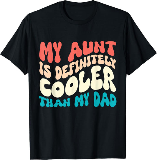Nephew Auntie My Aunt Is Definitely Cooler Than My Dad T-Shirt - T-Shirt | Black
