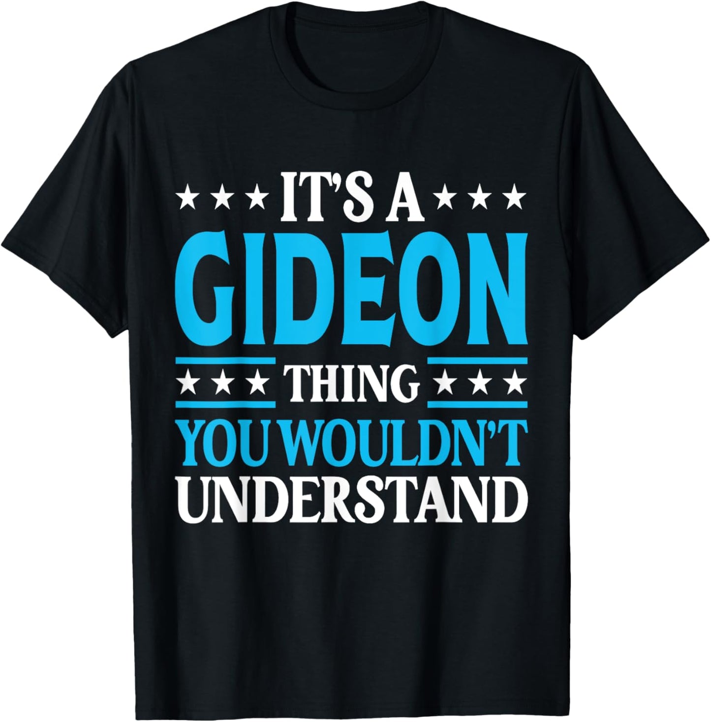 It's A Gideon Thing Wouldn't Understand Personal Name Gideon T-Shirt - T-Shirt | Black