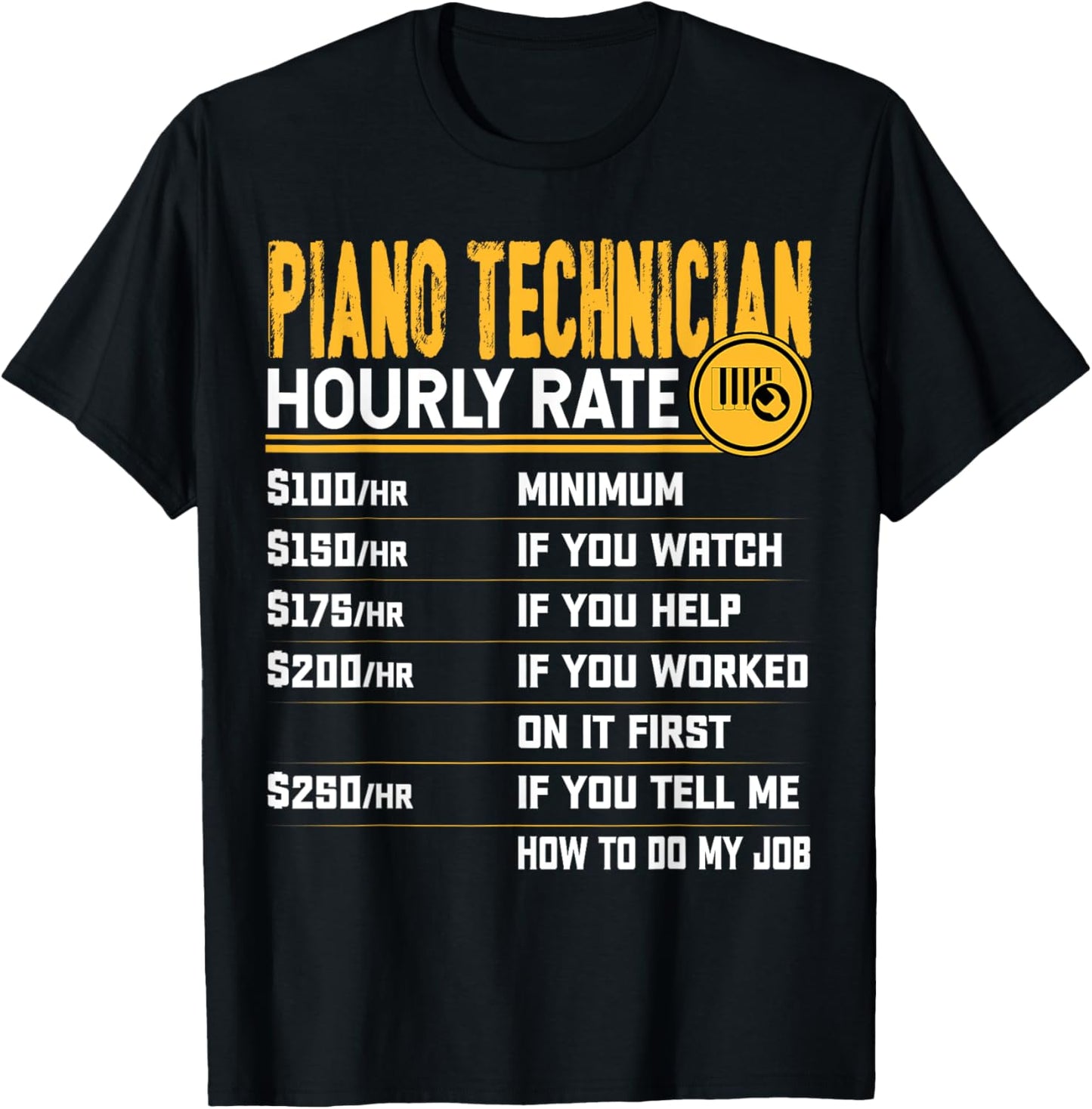 Piano Technician Hourly Rate - Funny Piano Tuner T-Shirt - T-Shirt | Black
