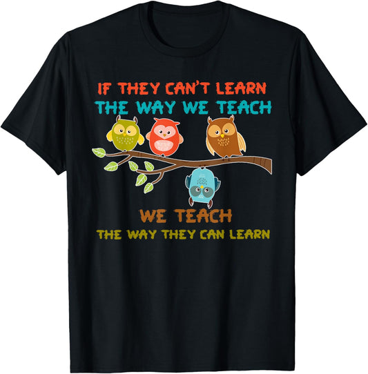 Owl If They Can't Learn The Way We Teach Sped Teacher Men Women T-Shirt - T-Shirt | Black