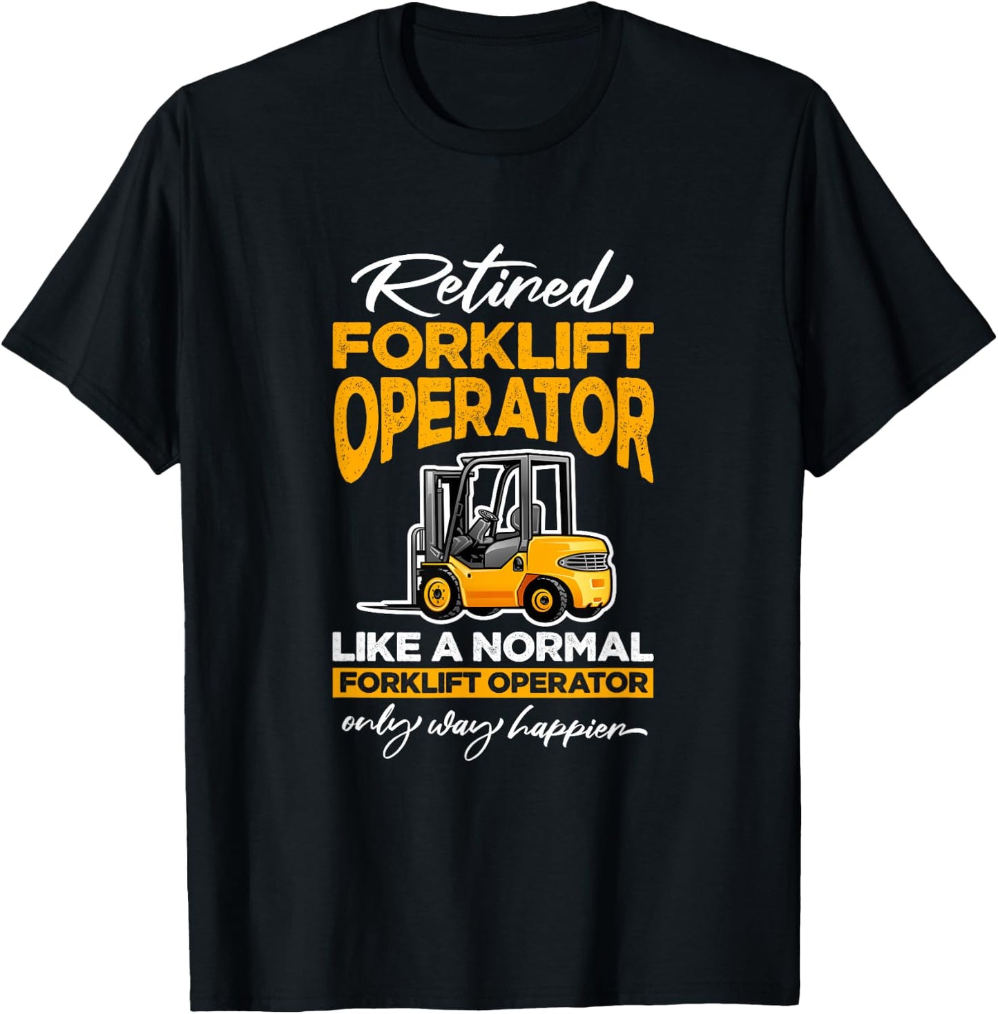 Retired Forklift Operator Forklifting Retirement T-Shirt - T-Shirt | Black