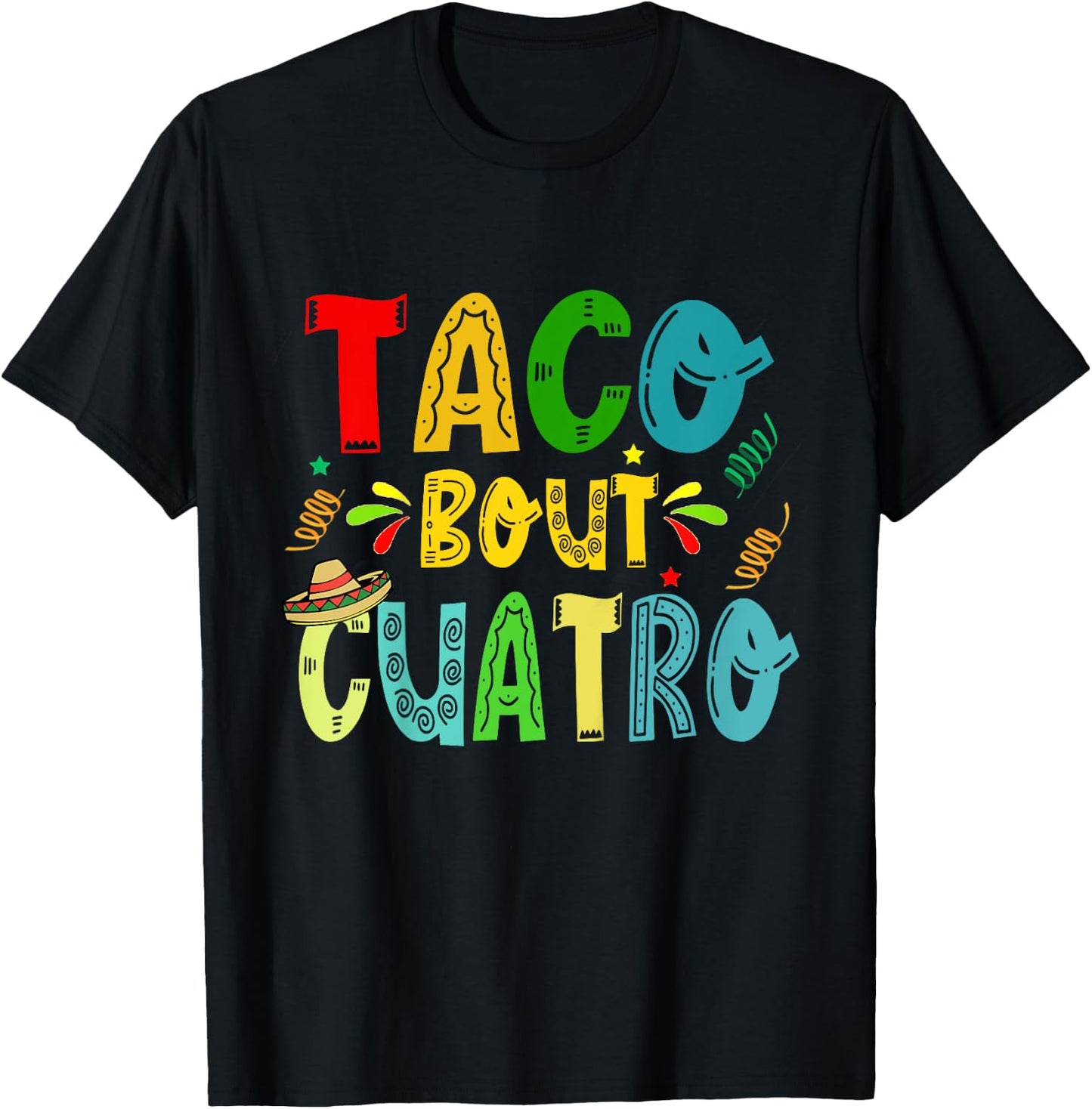 Taco Bout Cuatro 4th Birthday Taco Mexican Food Funny T-Shirt - T-Shirt | Black
