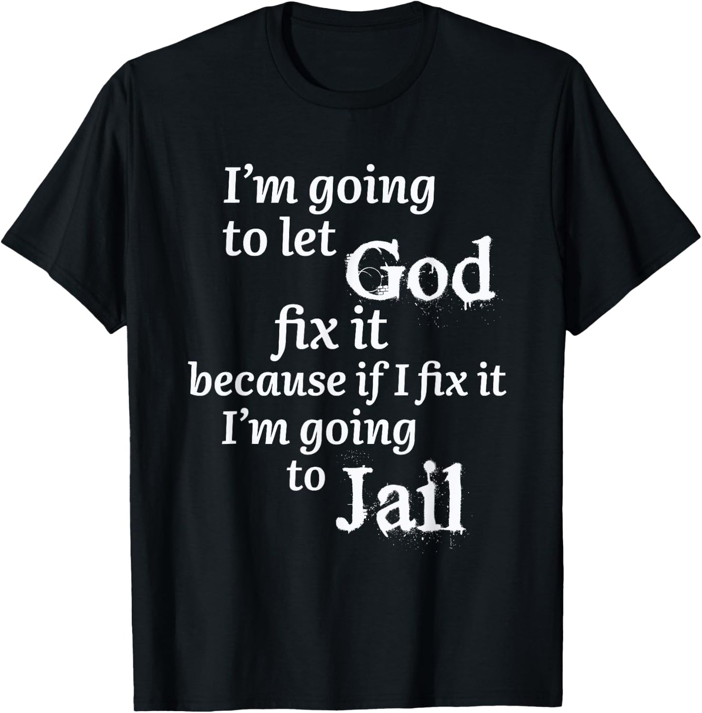 I'm Going To Let God Fix It Jesus Believer T-Shirt - T-Shirt | Black