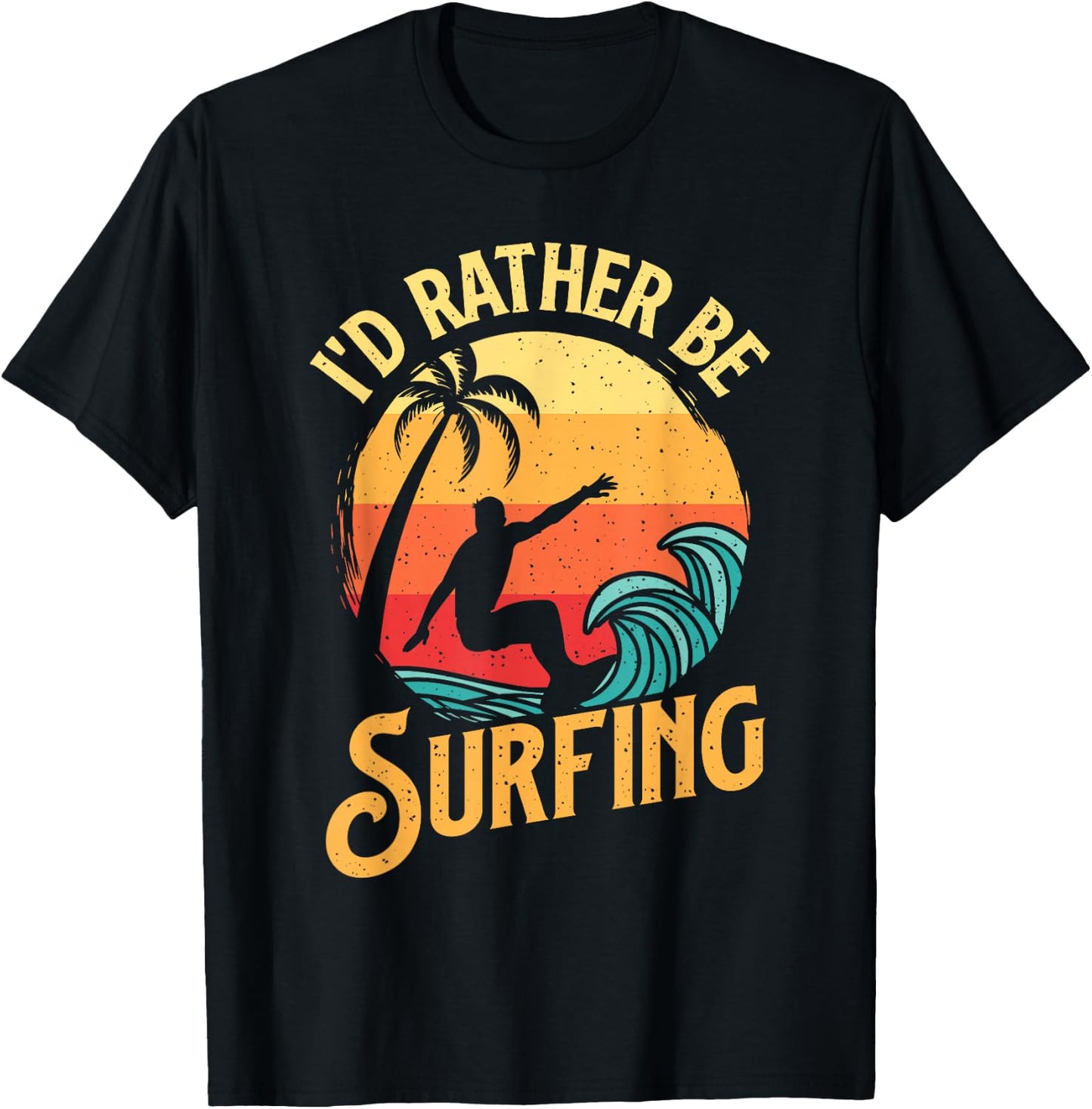 I'd Rather Be Surfing - Beach Surfing Surfingboard Surfboard T-Shirt - T-Shirt | Black