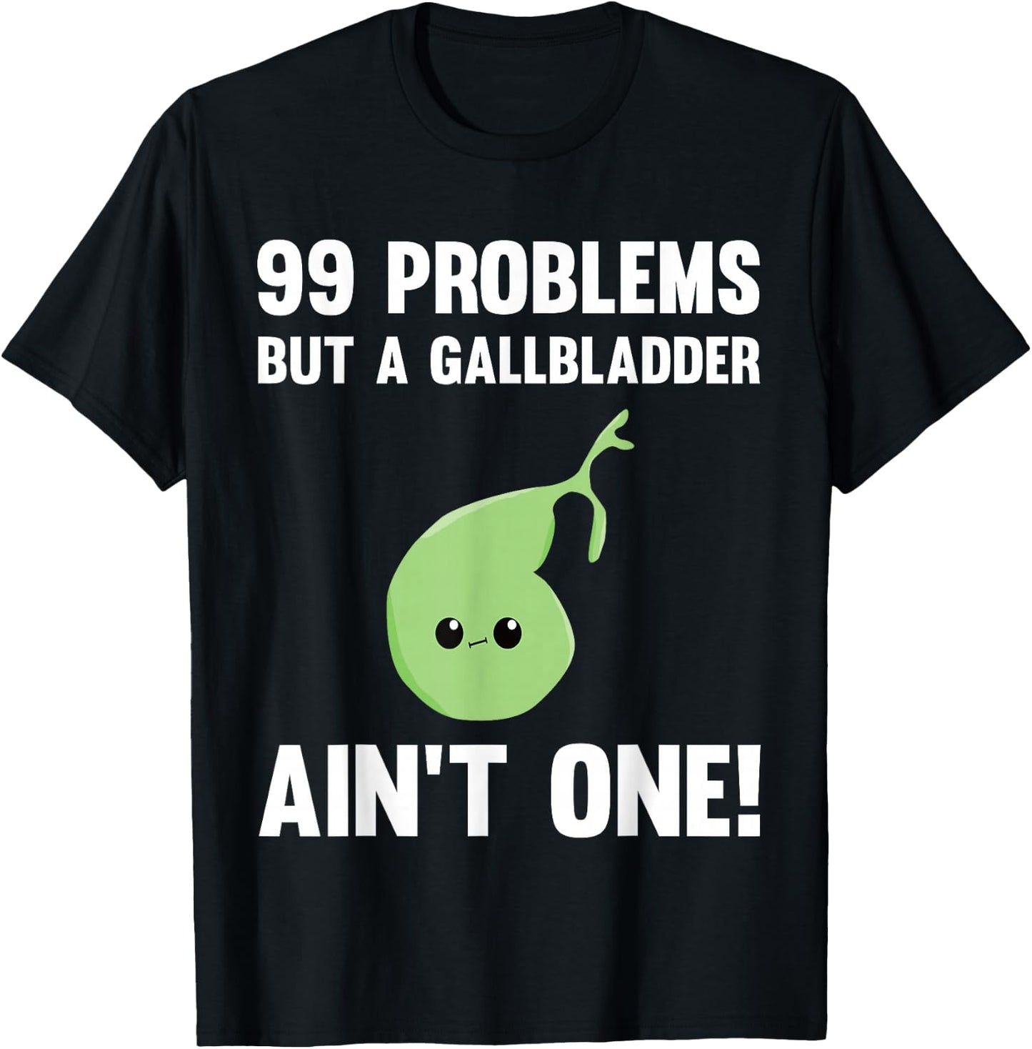 99 Problems But A Gallbladder Ain't One Funny Surgery T-Shirt - T-Shirt | Black