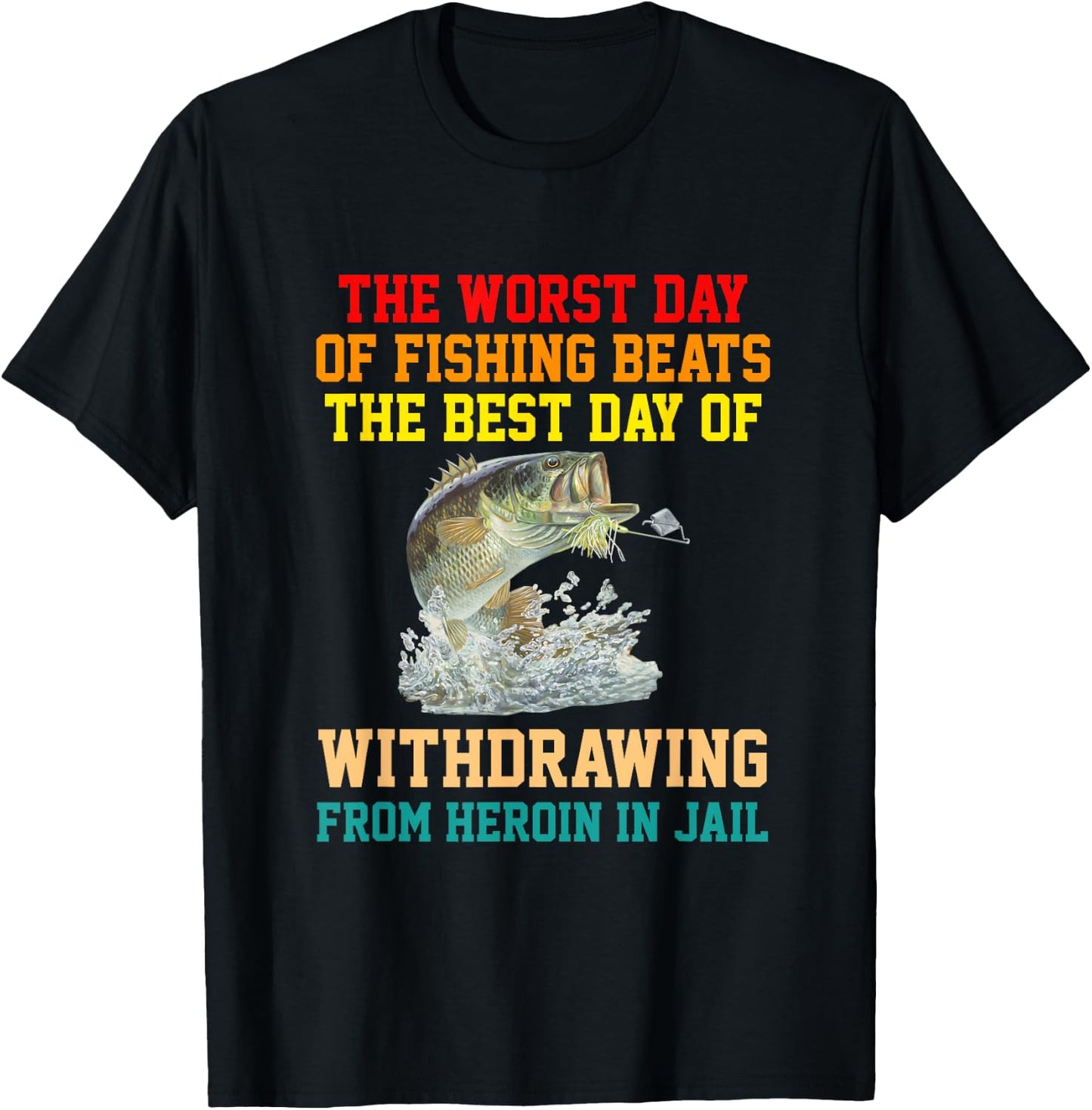 The Worst Day Of Fishing Beats The Best Day apparel T-Shirt - T-Shirt | Black