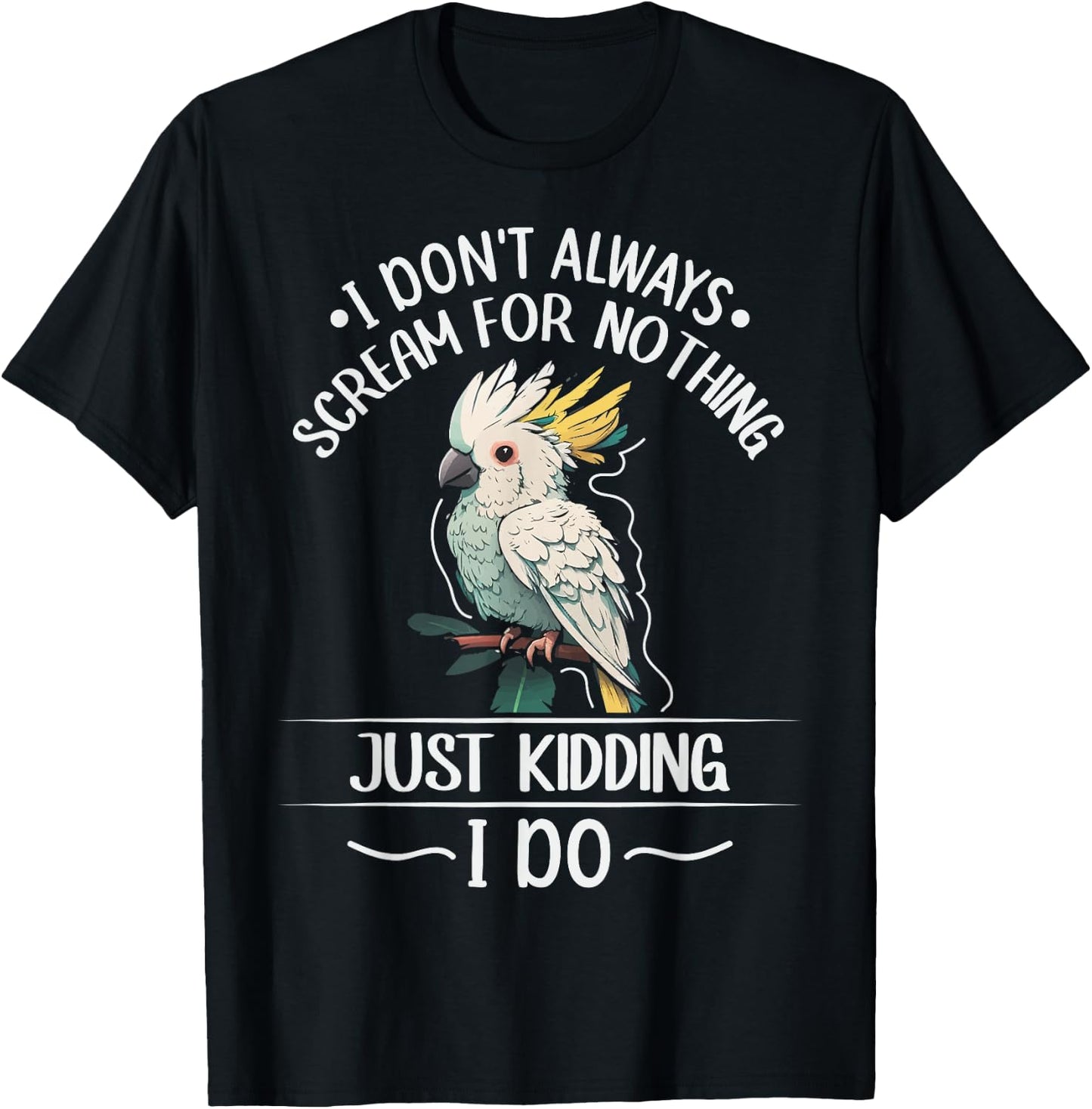 Cockatoo parrot Bird Quote for a Cockatoo owner T-Shirt - T-Shirt | Black