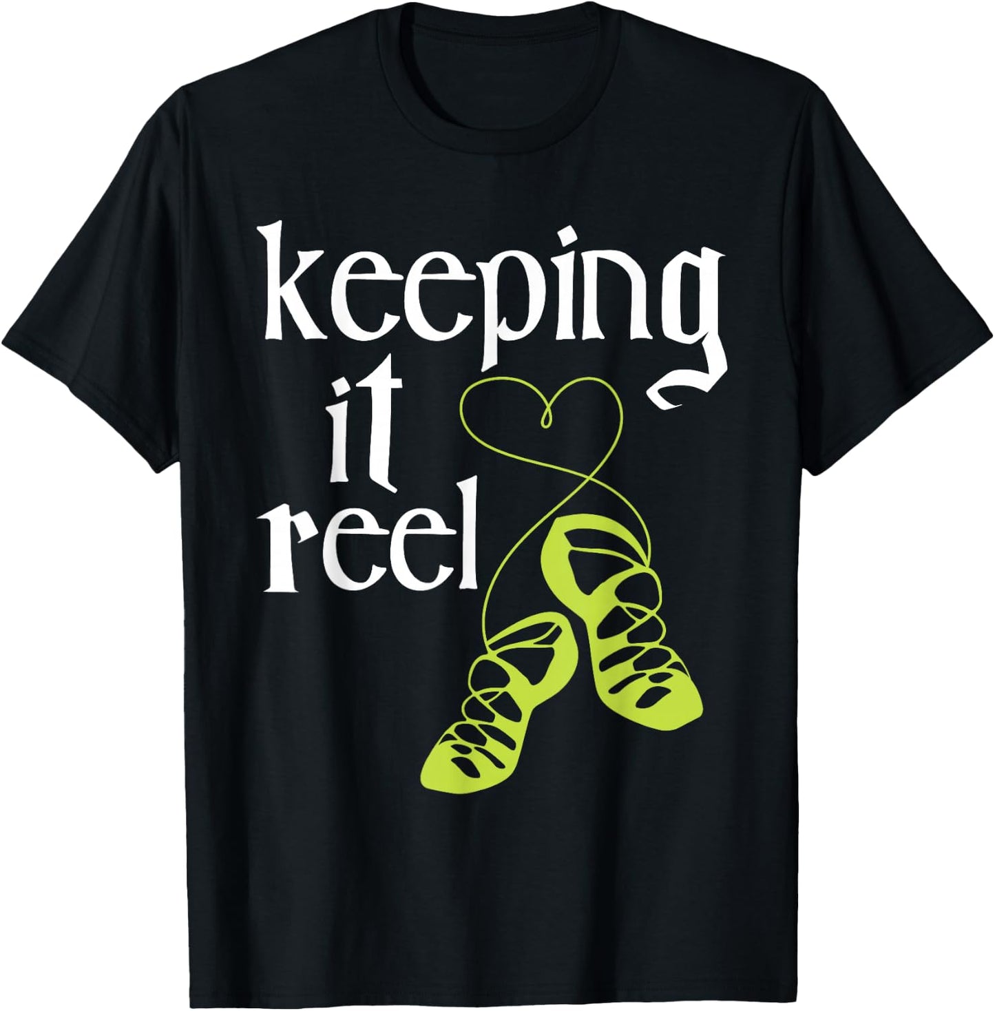 Keeping It Reel - Irish Dancer Ceili Reel Dance Feis T-Shirt - T-Shirt | Black