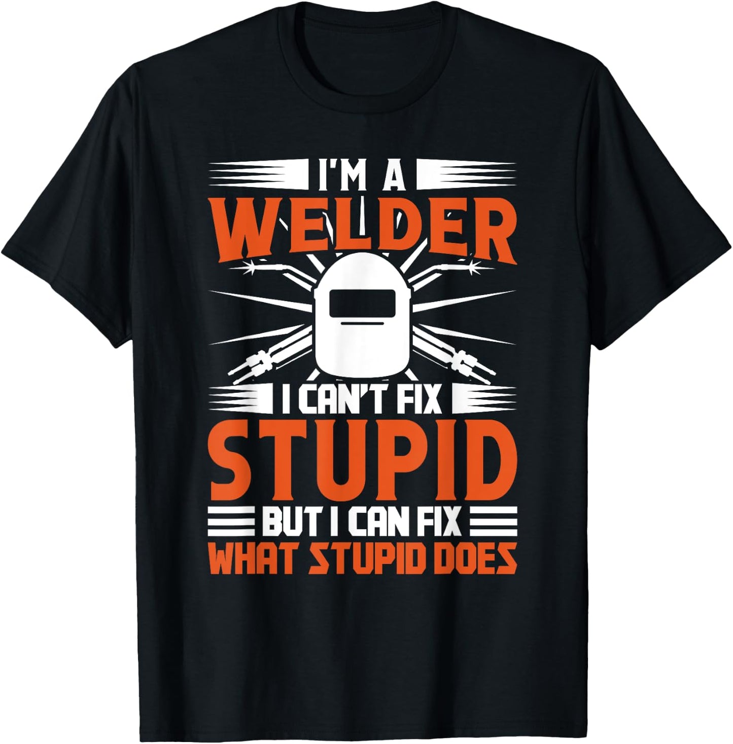 Welding Funny Saying Welder T-Shirt - T-Shirt | Black