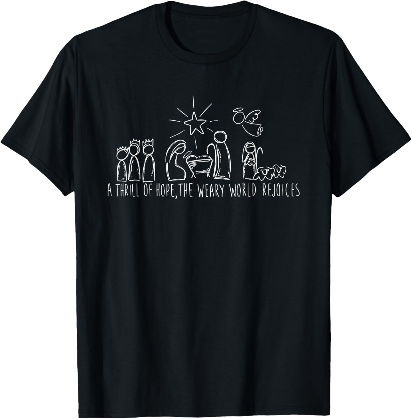 A Thrill Of Hope, The Weary World Rejoices, Nativity Scene T-Shirt - T-Shirt | Black