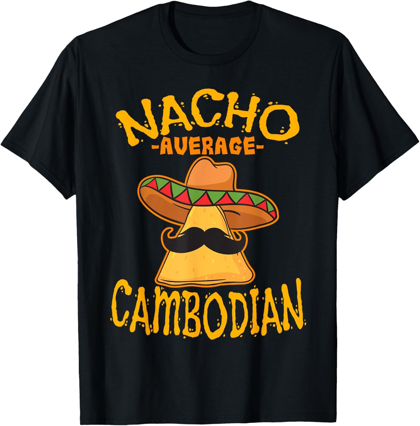 Nacho Average Cambodian Heritage Kingdom of Cambodia Roots T-Shirt - T-Shirt | Black