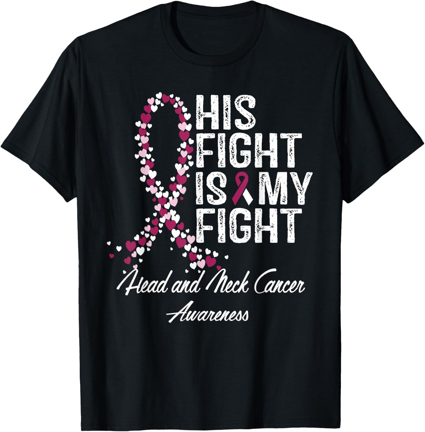 Head and Neck Cancer Awareness His Fight Is My Support T-Shirt - T-Shirt | Black