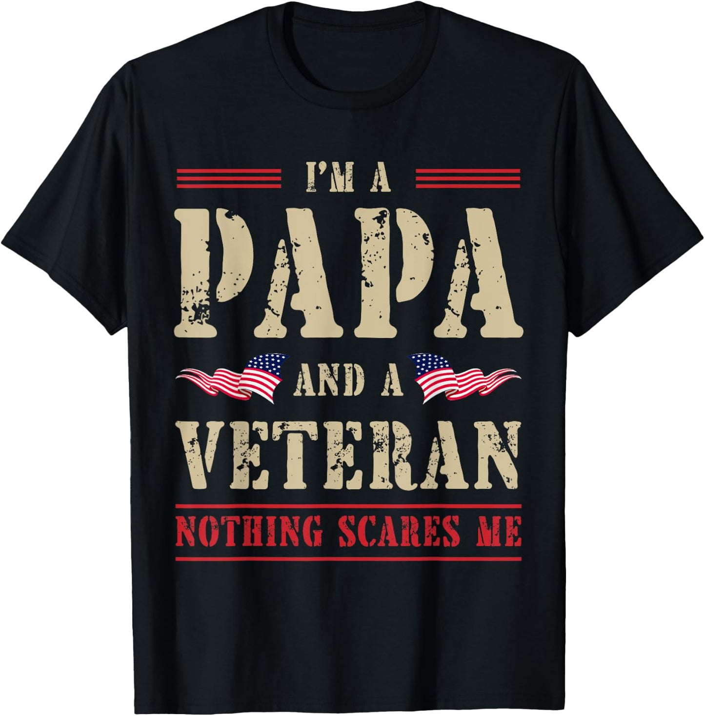 I'm a Papa and Veteran Nothing Scares Me Papa Veteran T-Shirt - T-Shirt | Black
