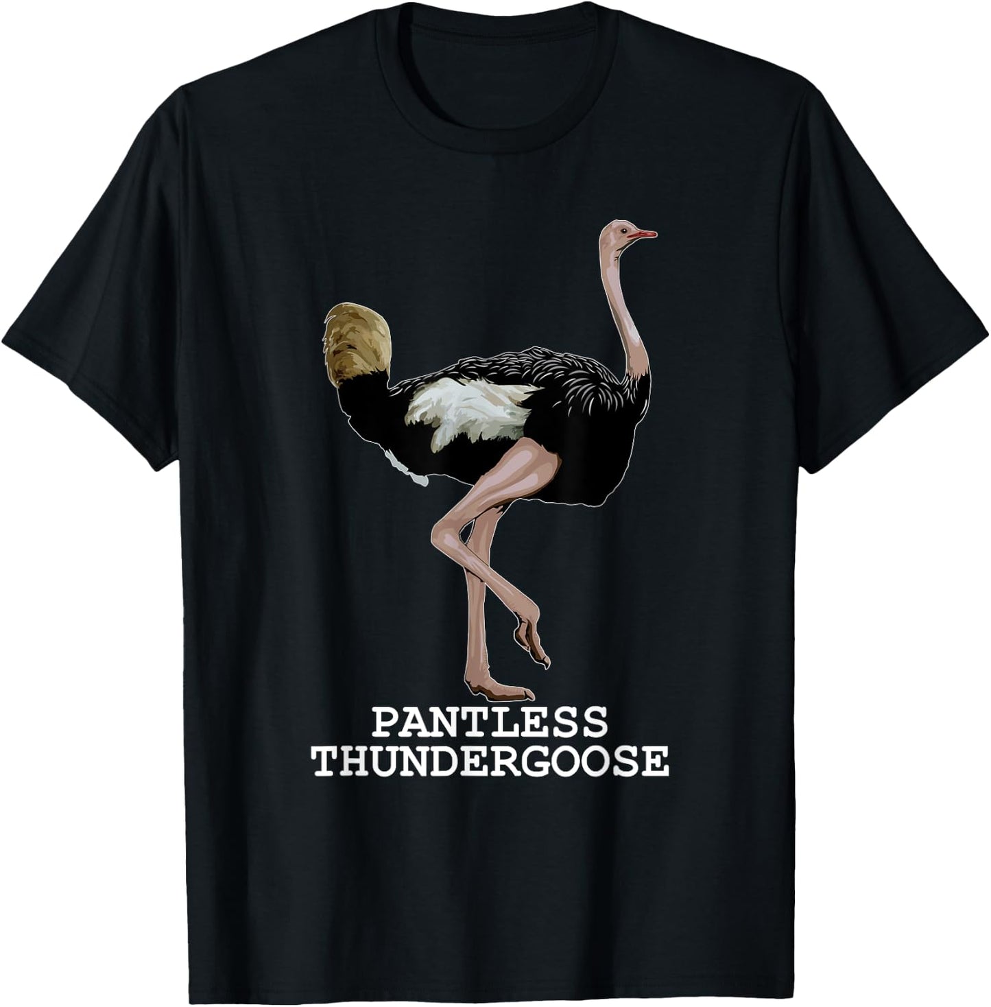 Pantless Thundergoose Funny Hilarious Ostrich Joke Lovers T-Shirt - T-Shirt | Black