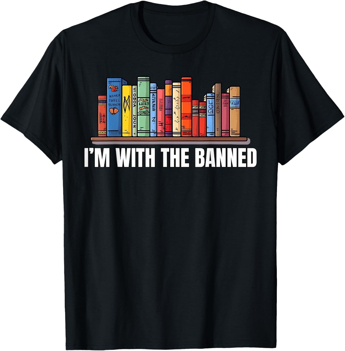 I'm with The Banned Books I Read Books Book Lovers T-Shirt - T-Shirt | Black