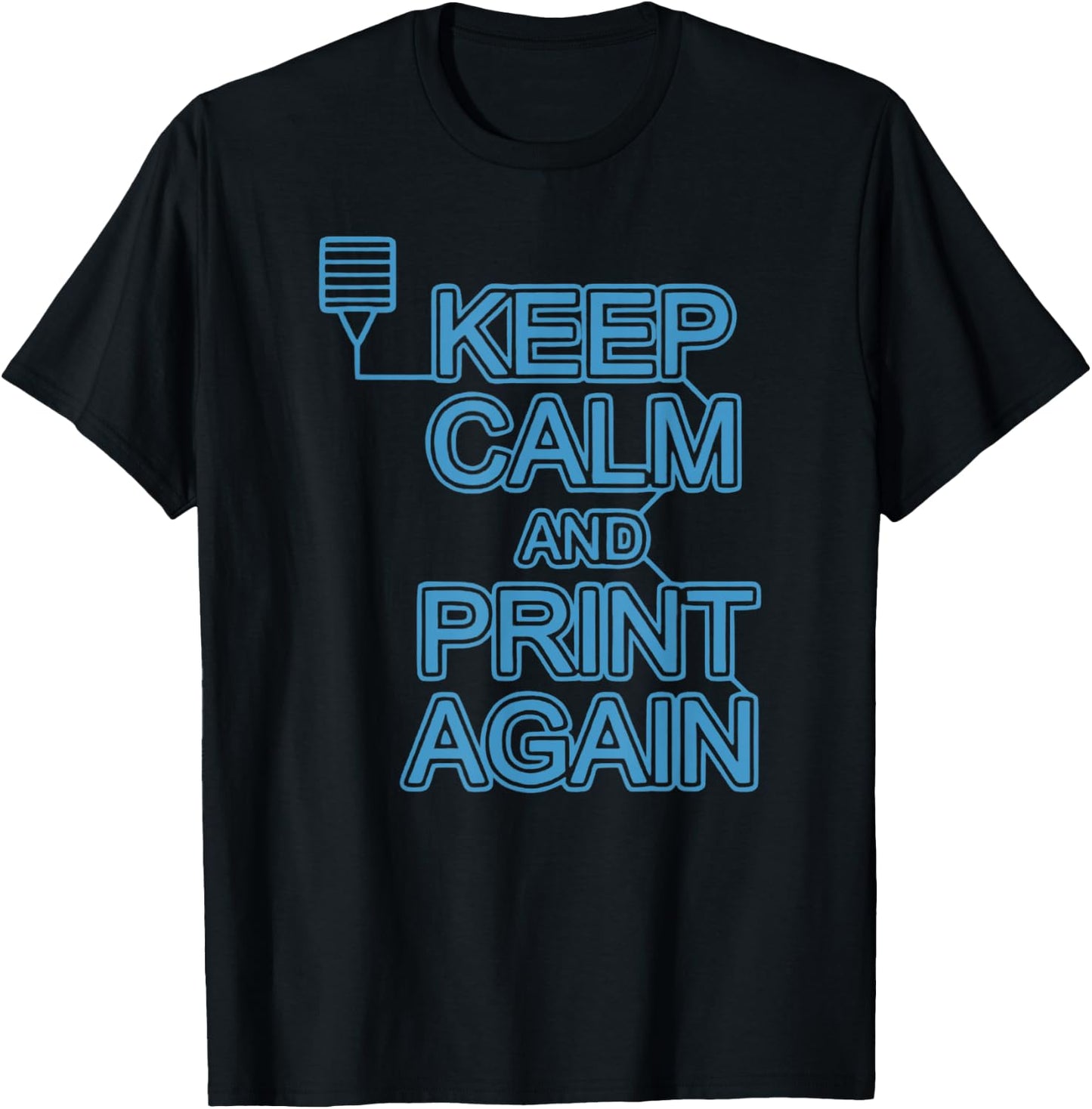 Keep Calm And Print Again 3D Printer Printing Women T-Shirt - T-Shirt | Black