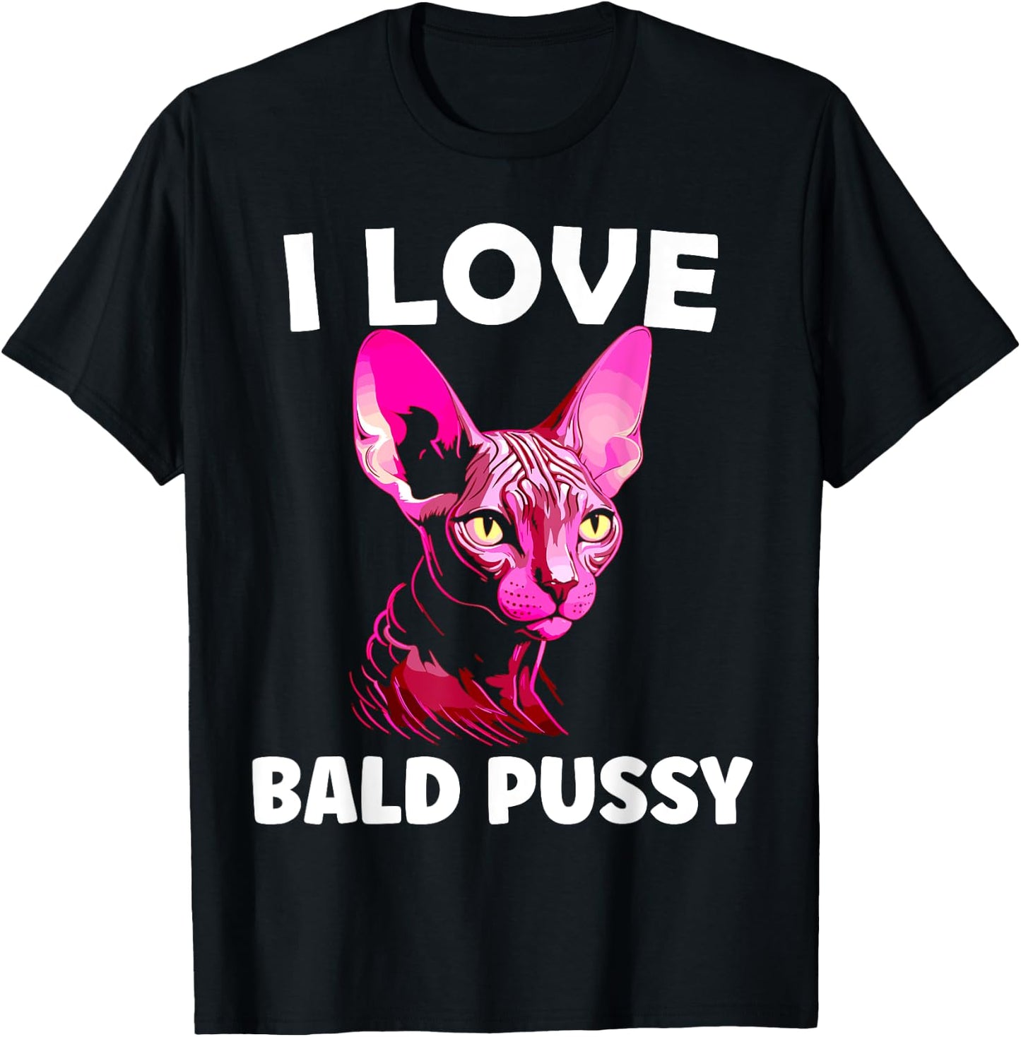 I Love Bald Pussy Sphynx Cat Adult Humor T-Shirt - T-Shirt | Black