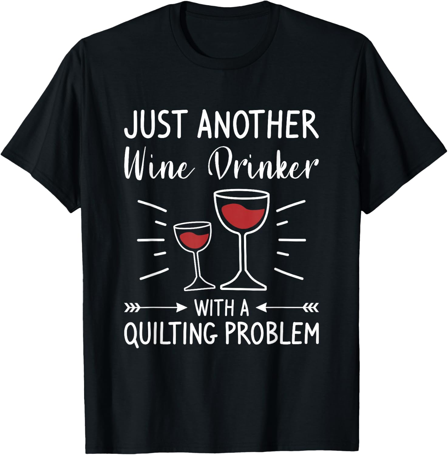 Just Another Wine Drinker With A Quilting Problem T-Shirt - T-Shirt | Black