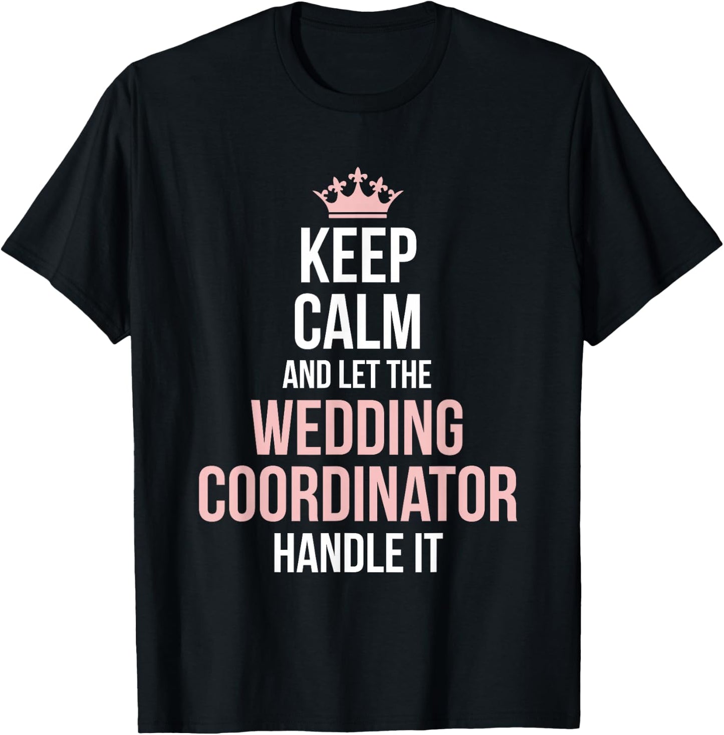 Wedding Planning Coordinator Funny Wedding Day Planning T-Shirt - T-Shirt | Black