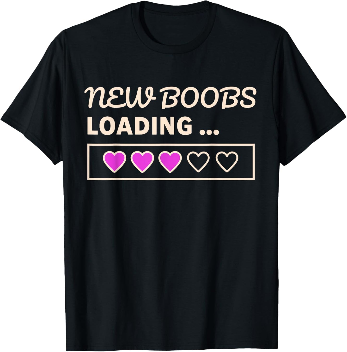 New Boobs Loading. Funny Boob Job and Mastectomy T-Shirt - T-Shirt | Black