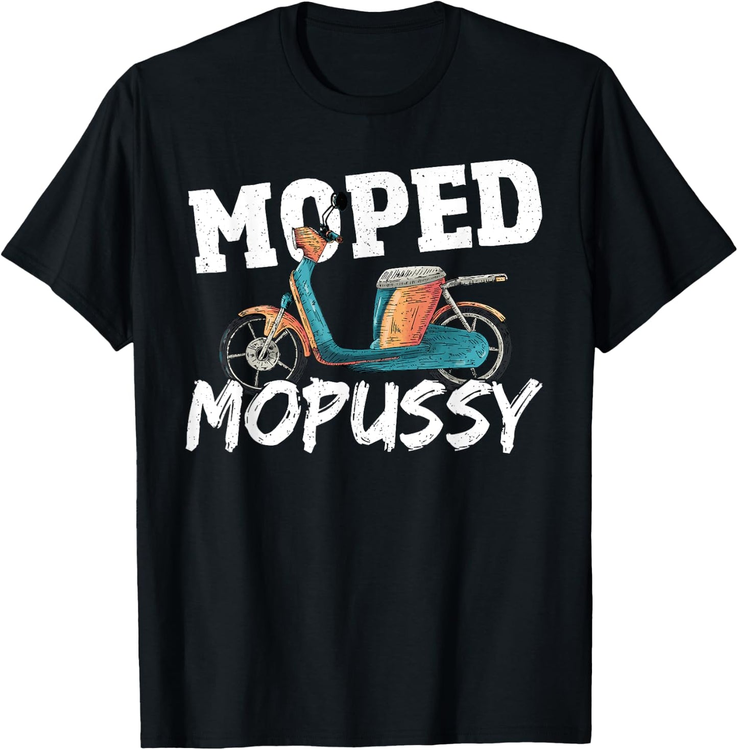 Moped Mopussy - Mo Peds Mo Pussy T-Shirt - T-Shirt | Black