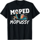 Moped Mopussy - Mo Peds Mo Pussy T-Shirt - T-Shirt | Black