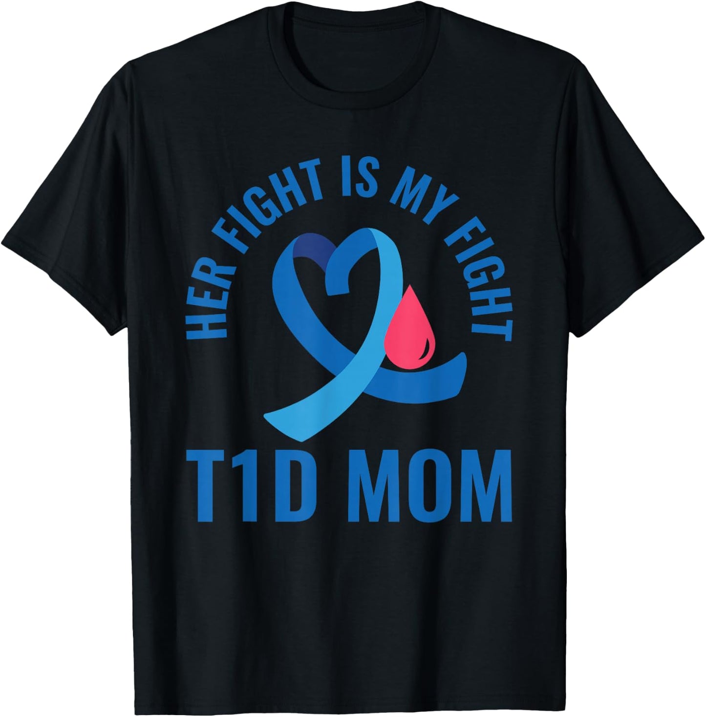 Her Fight Is My Fight T1D Mom Diabetes Awareness T-Shirt - T-Shirt | Black