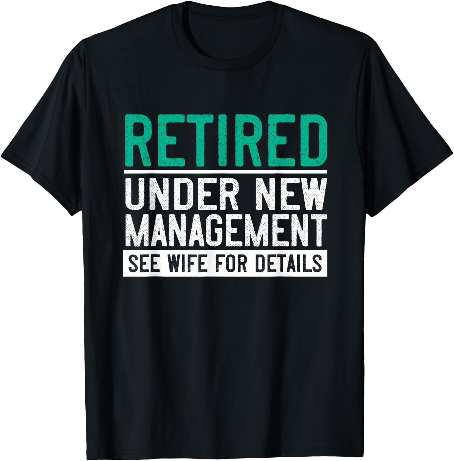 Retired Under New Management See Wife Husband Retirement T-Shirt - T-Shirt | Black
