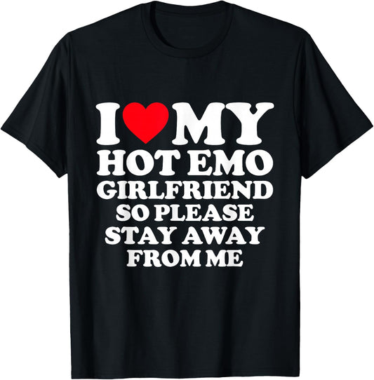 I Love My Hot Emo Girlfriend So Please Stay Away From Me T-Shirt - T-Shirt | Black