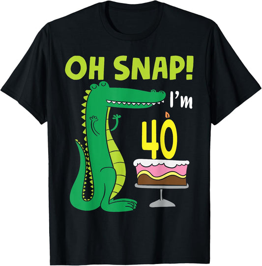 Oh Snap I'm 40th Birthday Crocodile Alligator 40 Year Old T-Shirt - T-Shirt | Black