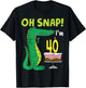 Oh Snap I'm 40th Birthday Crocodile Alligator 40 Year Old T-Shirt - T-Shirt | Black