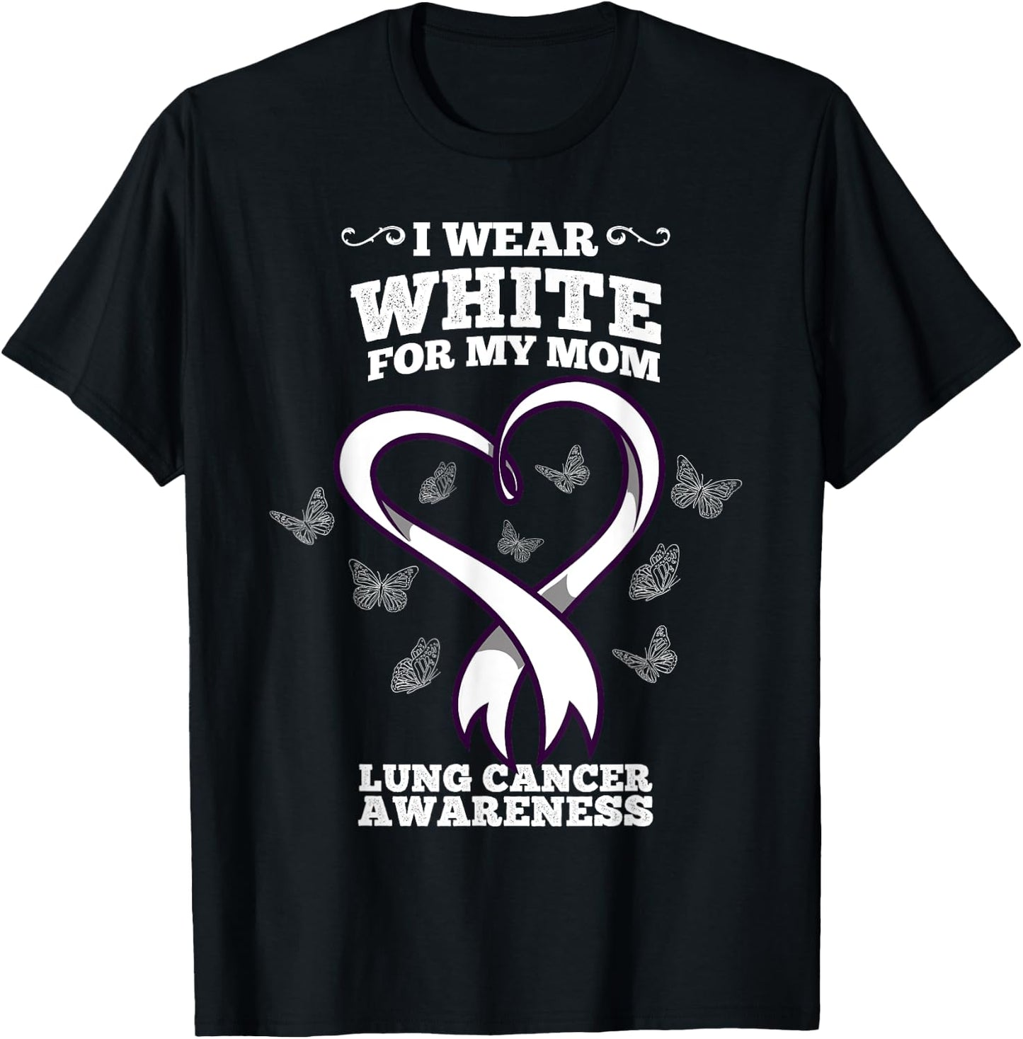 I Wear White For My Mom Lung Cancer Awareness T-Shirt - T-Shirt | Black