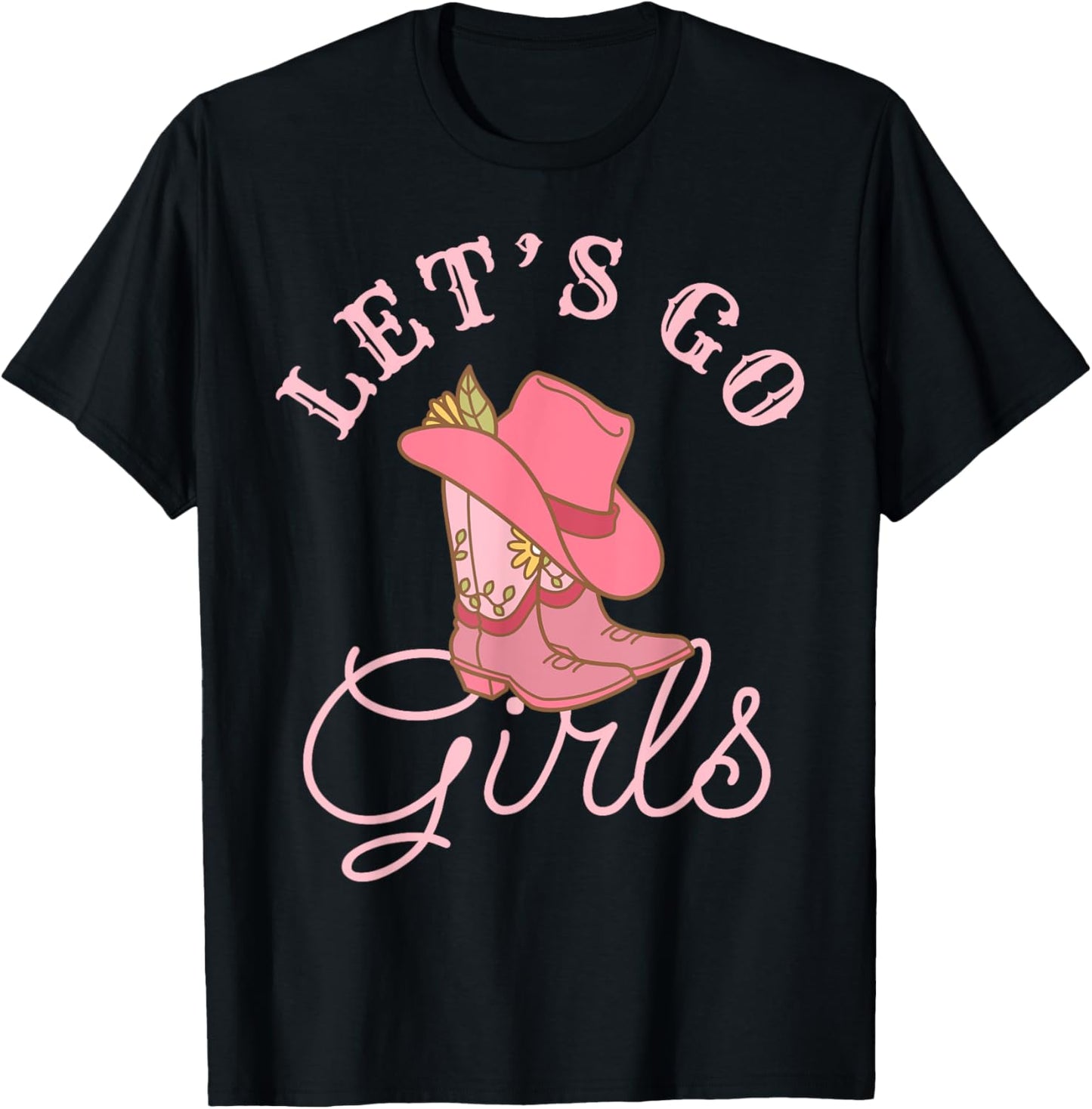 Lets Go Girls Fun Cute Country Western Cowgirl Bachelorette T-Shirt - T-Shirt | Black
