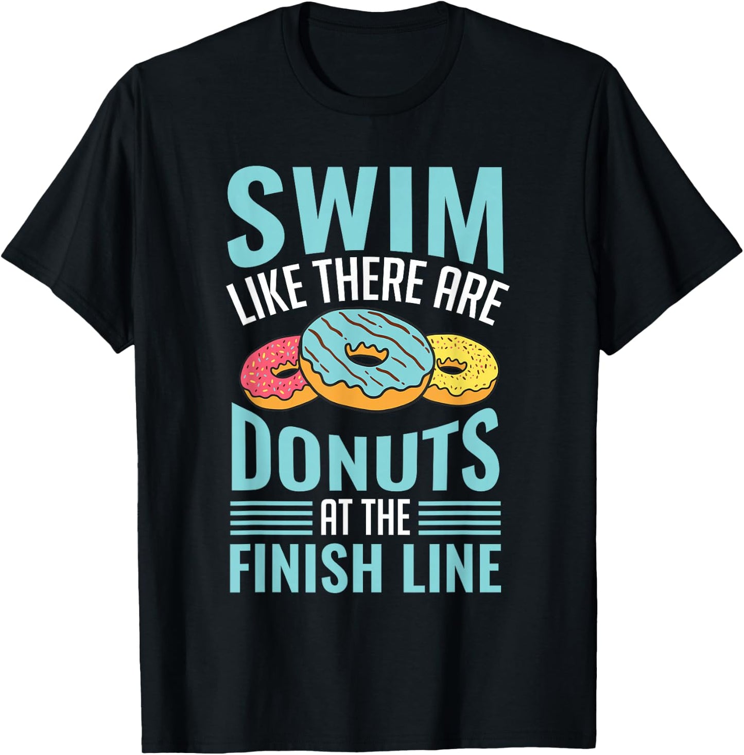 Swim Like There are Donuts, Swimming Funny Swimmer T-Shirt - T-Shirt | Black