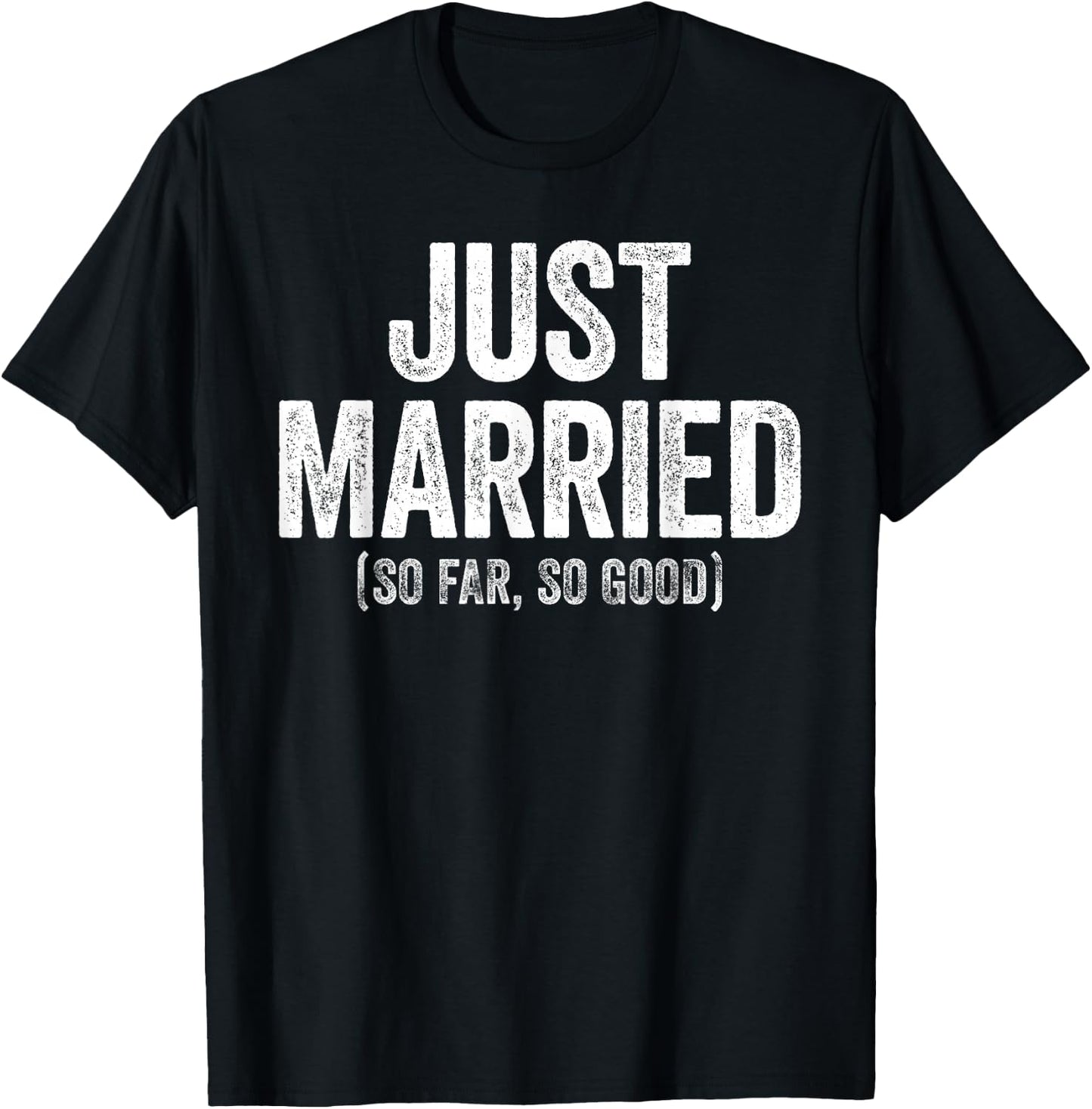 Just Married So Far So Good Shirt Newlywed Bride and Groom T-Shirt - T-Shirt | Black