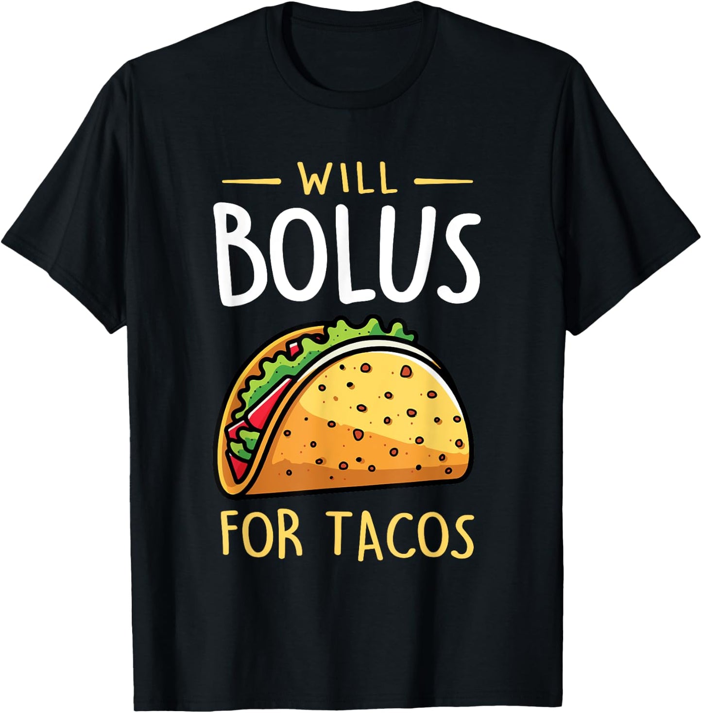 Will Bolus for Tacos Funny T1D Diabetes Awareness Month T-Shirt - T-Shirt | Black