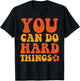 "You Can Do Hard Things" Motivational Graphic T-Shirt - T-Shirt | Black