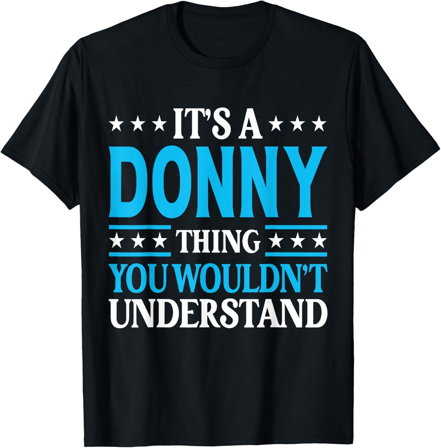 Donny Gift Donny Men Name Birthday Gifts Personal Name Funny Donny Black Small Classic Fit Short Sleeve T-Shirt - T-Shirt | Black
