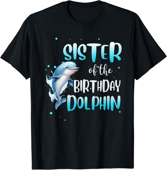 Sister Of The Birthday Dolphin Family Matching Party Squad T-Shirt - T-Shirt | Black