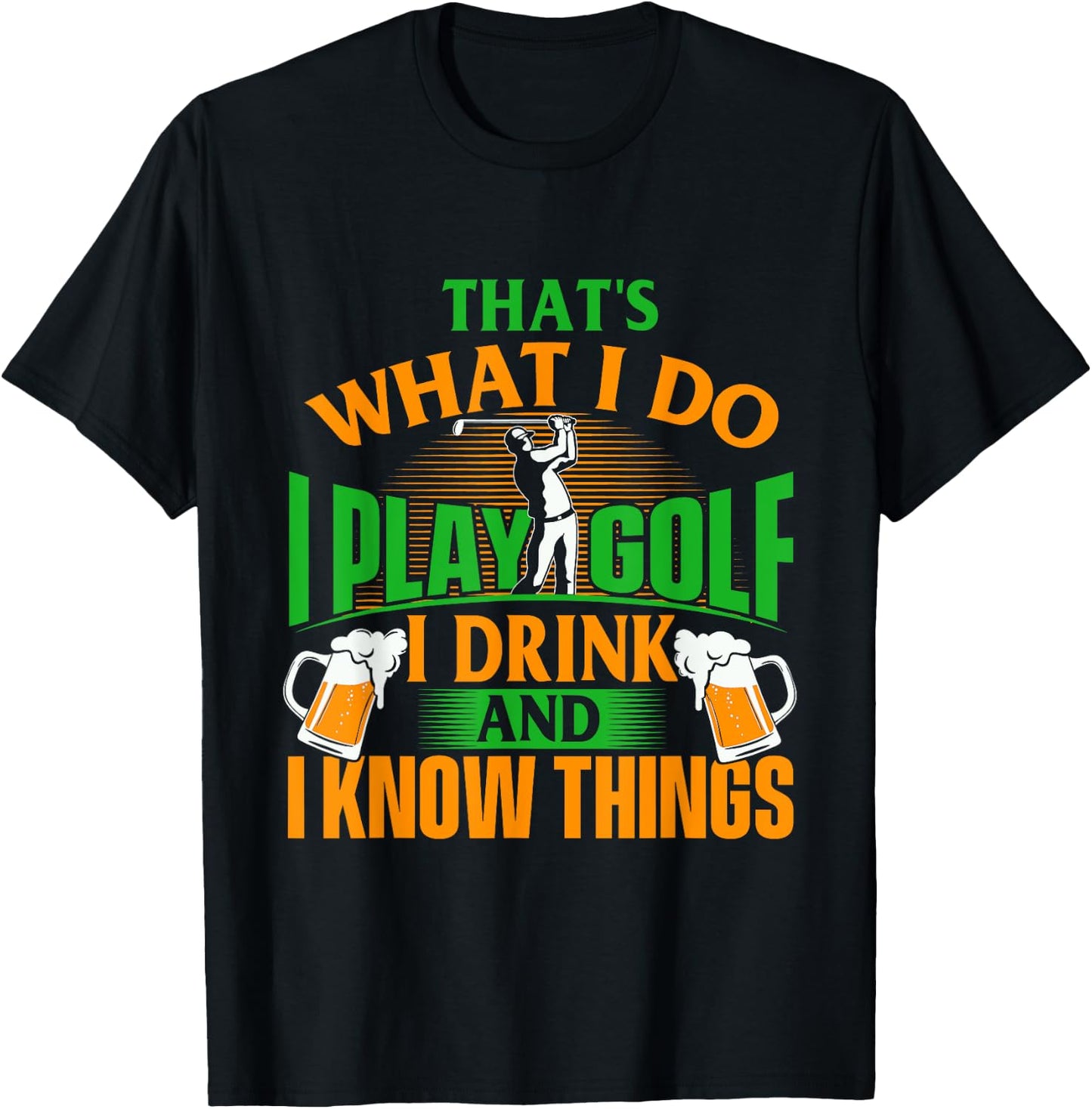 That's What I Do I Play Golf - Golf Player Golfing Lover T-Shirt - T-Shirt | Black
