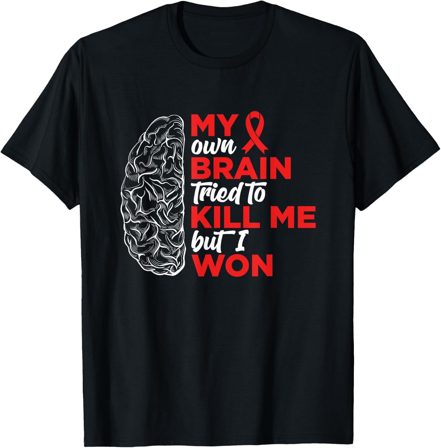 My Brain Tried To Kill Me But I Won T-Shirt - T-Shirt | Black