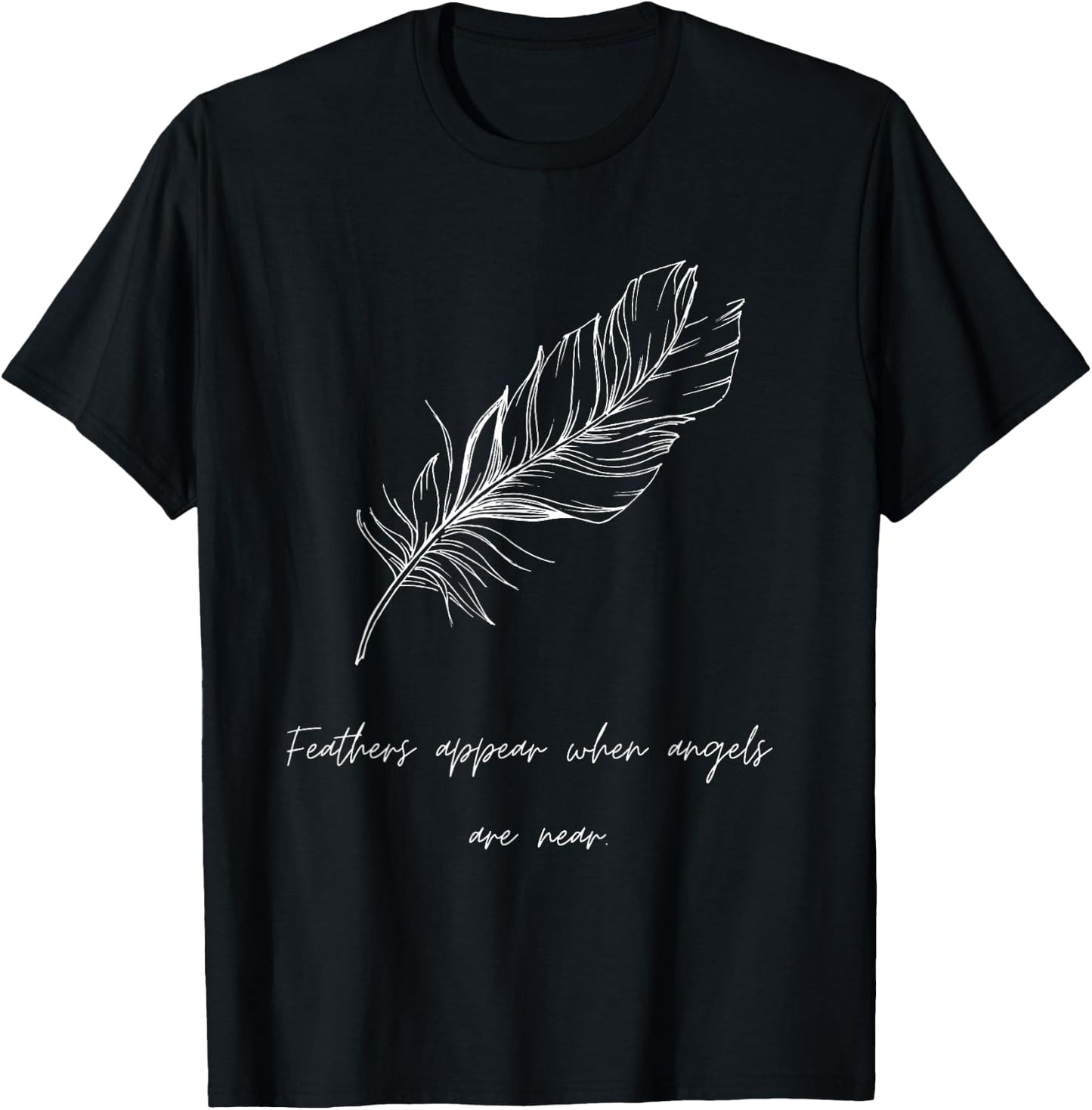 Feathers Appear When Angels Are Near, Guardian Angel Gifts T-Shirt - T-Shirt | Black