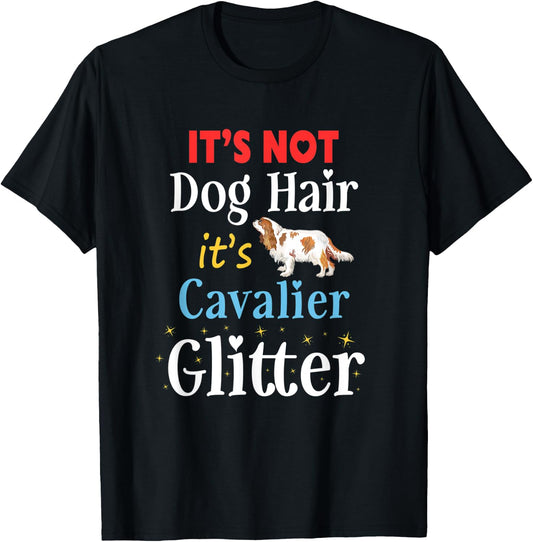 It's Not Dog Hair Its Cavalier Glitter Cavalier King Charles Men Women Kids T-Shirt - T-Shirt | Black