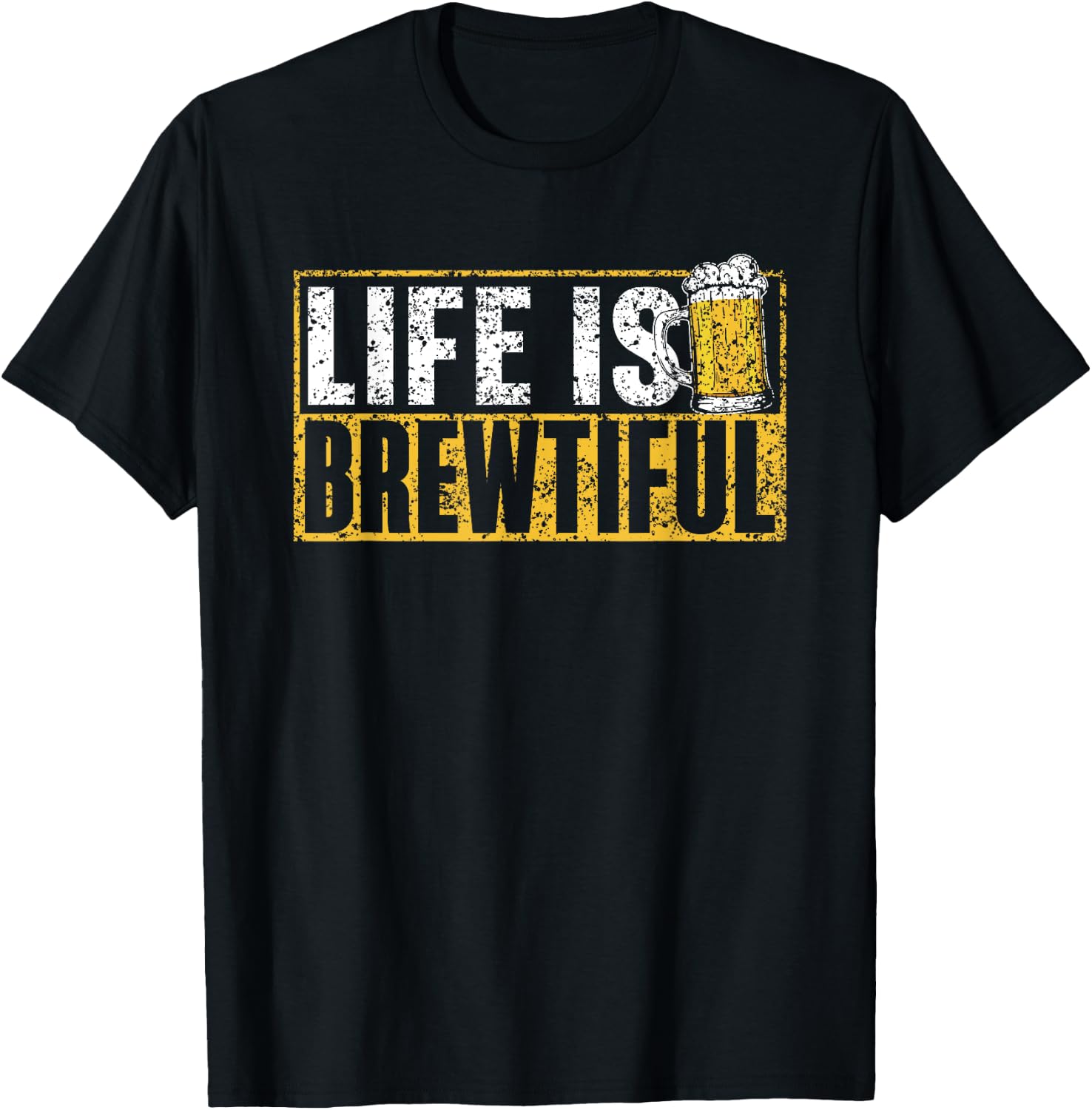 Life Is Brewtiful Humor Drink Pun Beers Beer T-Shirt - T-Shirt | Black