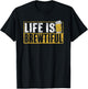 Life Is Brewtiful Humor Drink Pun Beers Beer T-Shirt - T-Shirt | Black