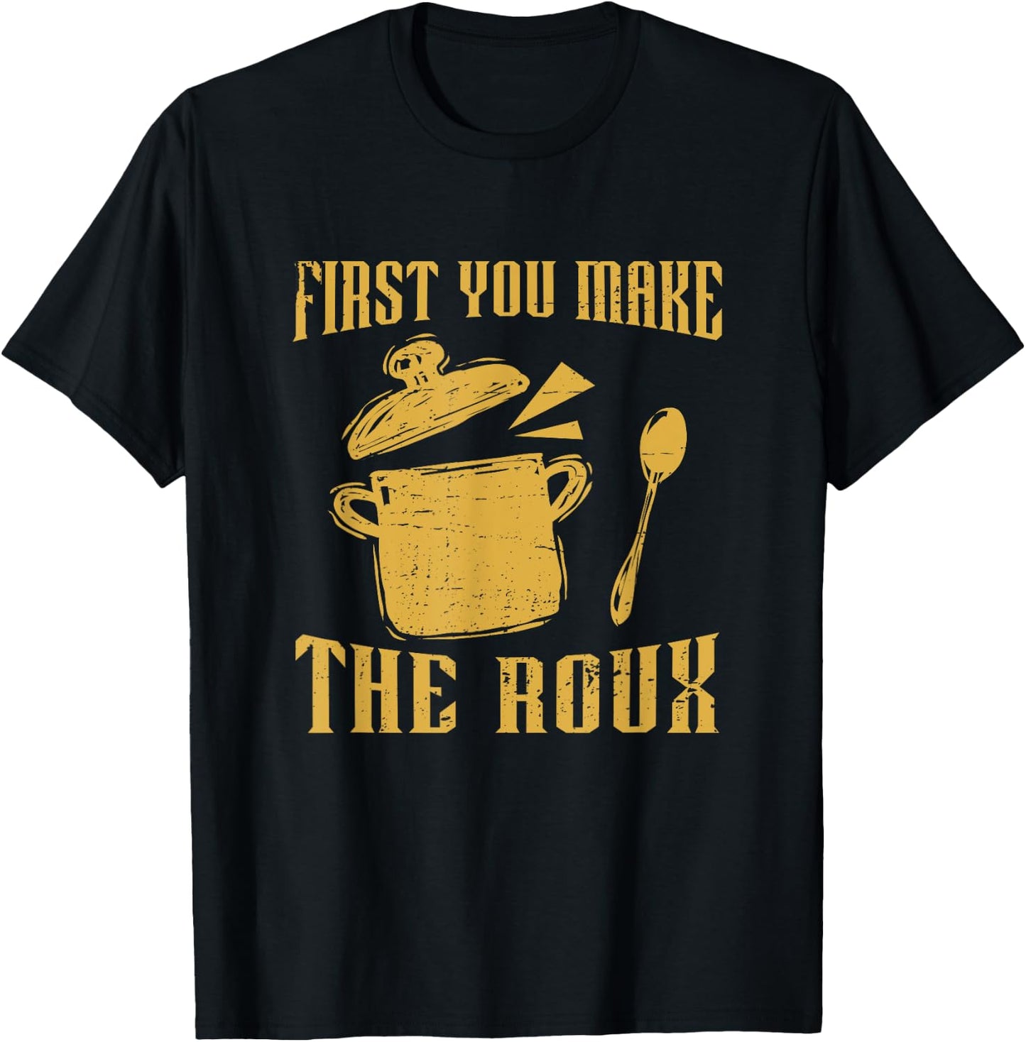 First You Make A Roux Retro Gumbo Pot For A Cajun Food Lover T-Shirt - T-Shirt | Black