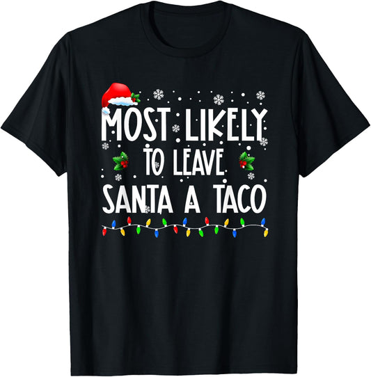 Most Likely To Leave Santa A Taco Christmas Matching Family T-Shirt - T-Shirt | Black