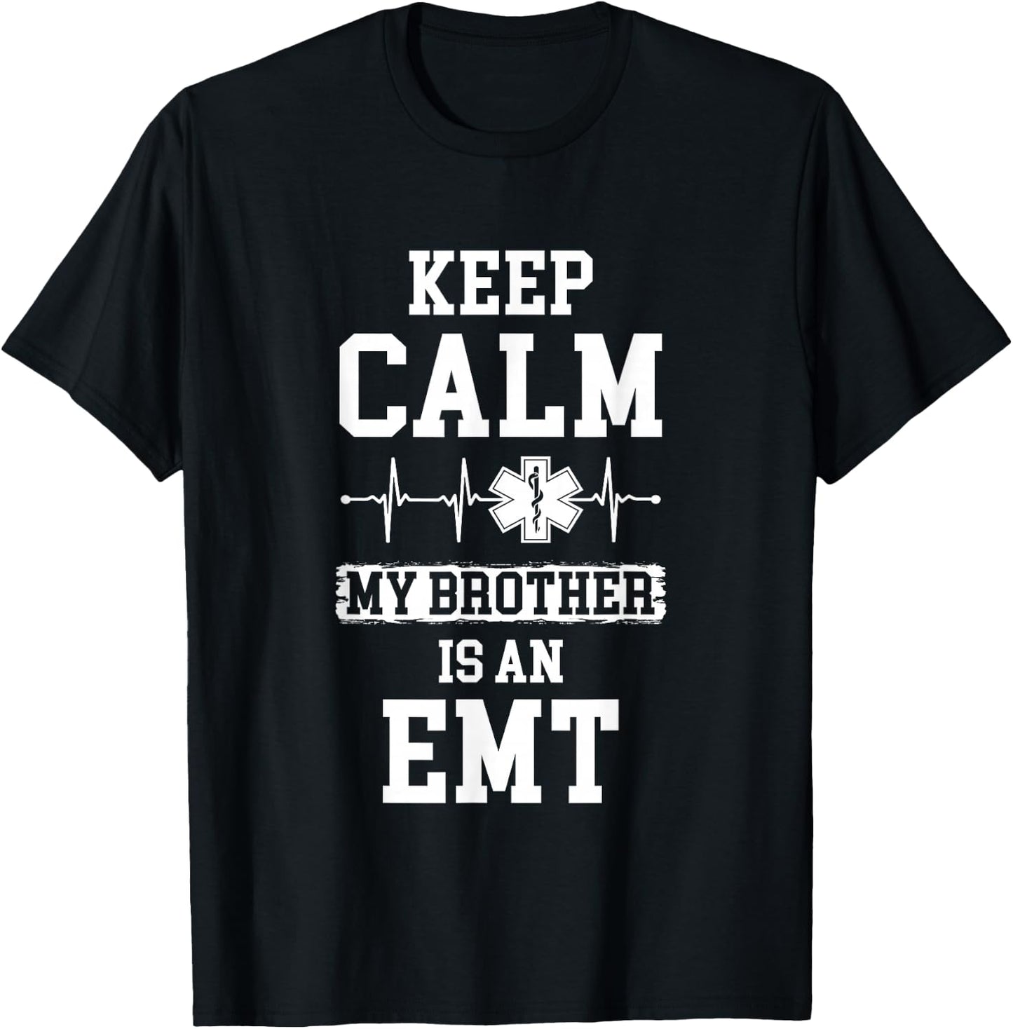 Keep Calm My Brother Is An EMT Medical Paramedic T-Shirt - T-Shirt | Black